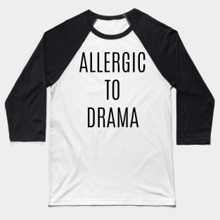 Allergic To Drama Baseball T-Shirt